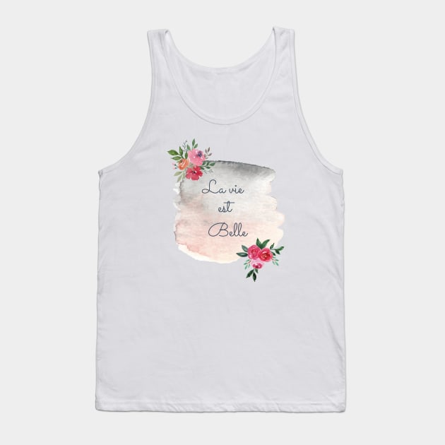 La vie est belle - Life is beautiful watercolor flower Tank Top by From Mars